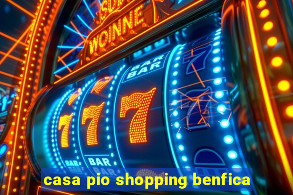 casa pio shopping benfica